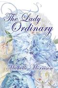 The Lady Ordinary by Michelle Morrison
