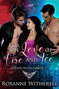 For the Love of Fire and Ice: Paranormal Dating Agency by Roxanne Witherell