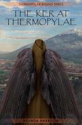 The Ker At Thermopylae (Thermopylae Bound #3) by Belinda Harrison