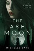 The Ash Moon by Michelle Dare