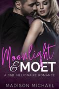 Moonlight & Moet: A B&B Billionaire Romance by Madison Michael