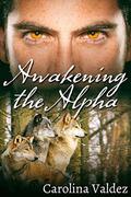 Awakening the Alpha by Carolina Valdez