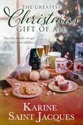 The Greatest Christmas Gift of All by Karine Saint Jacques