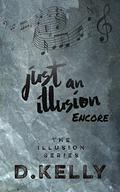 Just an Illusion - Encore by D. Kelly