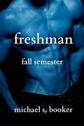 Freshman: Fall Semester Volume 2 by Michael S. Booker