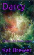 Darcy: A Here She Rules novel by Kat Brewer