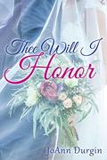Thee Will I Honor: A Contemporary Christian Romance (Treasured Vow #2) by JoAnn Durgin