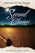 Second Chances (Autumn In The Desert #2) by Maggie McPhee