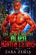 In Love With Alien Santa Claus: A Sci-Fi Alien Holiday Romance by Zara Zenia, Natasha Snow