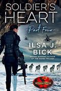 Soldier's Heart Part Four: Brotherhood Protectors World by Ilsa J. Bick