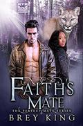 Faith's Mate (The Perfect Mate #4) by Brey King