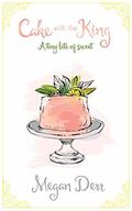 Cake with the King by Megan Derr