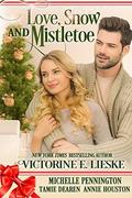 Love, Snow and Mistletoe: Four Sweet Christmas Romance Novellas by Victorine E. Lieske, Michelle Pennington