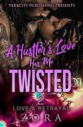 A Hustler's Love Has Me Twisted 2: Love & Betrayal by Loreal Coxton