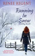 Running In Snow: A Holiday Novella by Renee Regent