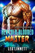 Her Cold-Blooded Master (Levekk Invaders #2) by Lea Linnett