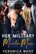 Her Military Mountain Men: A Reverse Harem Romance by Veronica Wade