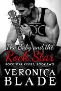 The Baby and the Rock Star (Rock Star Kisses #2) by Veronica Blade