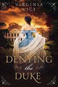 Denying The Duke (Regency Romance: Strong Women Find True Love #3) by Virginia Vice