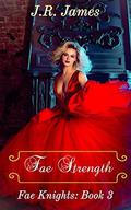 Fae Strength: Fae Knights: Book 3 by J.R. James