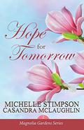 Hope for Tomorrow (Magnolia Gardens #2) by CaSandra McLaughlin