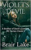 Violet's Devil: A Brother of Devil's Comfort MC Series 2 book 5  (A Brother's of Devil's Comfort MC) by Brair Lake