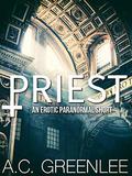Priest: A Dark Erotic AMBW Paranormal Short (Gothica #1) by A.C. Greenlee