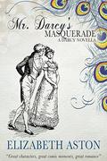 MR DARCY'S MASQUERADE (Darcy series #3) by Elizabeth Aston