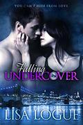 Falling Undercover by Lisa Logue