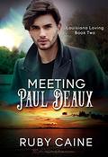 Meeting Paul Deaux (Louisiana Loving #2) by Ruby Caine
