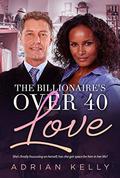 The Billionaires Over 40 Love (BWWM Romance #1) by Adrian Kelly