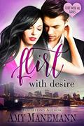 Flirt with Desire (Flirt with Me #2) by Amy Manemann