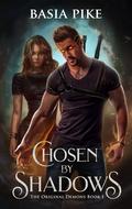 Chosen by Shadows (The Original Demons #1) by Basia Pike
