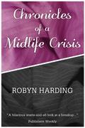 Chronicles of a Midlife Crisis by Robyn Harding
