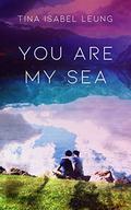 You Are My Sea by Tina Isabel Leung
