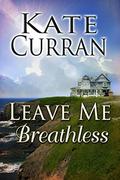 Leave Me Breathless by Kate Curran