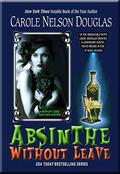 Absinthe Without Leave: A Midnight Louie Cafe Noir Mystery (Midnight Louie, Cozy-Noir feline P.I. #1) by Carole Nelson Douglas