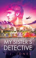 My Sister's Detective by T.J. Jones