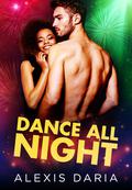 Dance All Night by Alexis Daria