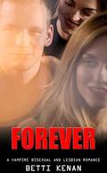 Forever: Bisexual and Lesbian Vampire Romance by Betti Kenan