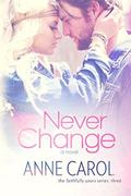 Never Change by Anne Carol