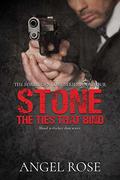 Stone: The Ties That Bind (The Forbidden Love #4) by Angel Rose
