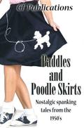 Poodles and Poodle Skirts: Nostalgic Spanking Tales from the 50's by Mark Stiles
