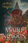 Scent of Wild Roses by Mairi Norris