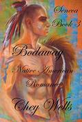 Bodaway: Native American Romance (Seneca #3) by Chey Wells