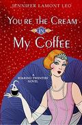 You're the Cream in My Coffee by Jennifer Lamont Leo