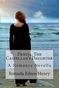 Denisa, The Castellan's Daughter: A Romance Novella by Ronnda Eileen Henry