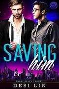 Saving Him (Angel Falls #1) by Desi Lin