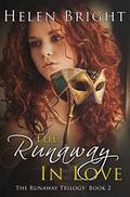 The Runaway In Love (The Runaway Trilogy #2) by Helen Bright