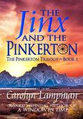 The Jinx and the Pinkerton: The Pinkerton Trilogy Book 1 by Carolyn Lampman